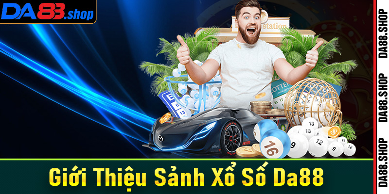 Giới thiệu chung về sân chơi cá cược xổ số Da88