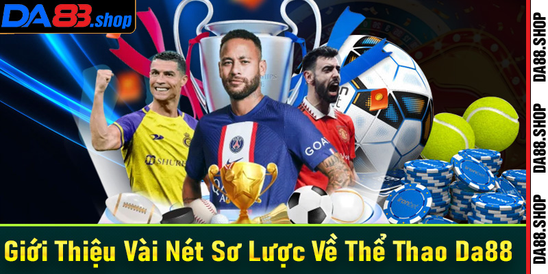 Giới thiệu vài nét sơ lược về sân chơi thể thao Da88