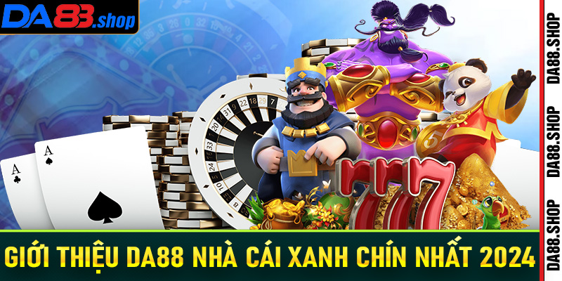 Giới thiệu Da88 nhà cái thể thao xanh chín nhất 2024