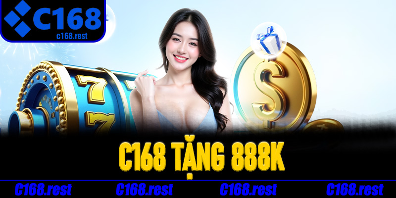 C168 tặng 888K